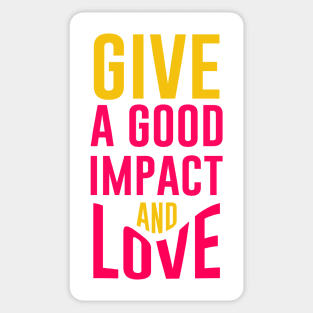 Love and Good Impact Sticker